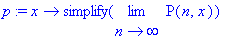 p := x -> simplify(limit(P(n,x),n = infinity))