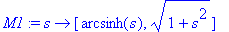 M1 := s -> [arcsinh(s), sqrt(1+s^2)]